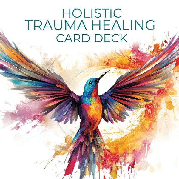 The Holistic Trauma Healing Deck