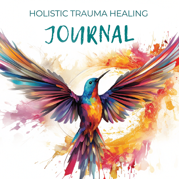 The Holistic Trauma Healing Journal